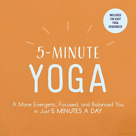 5-Minute Yoga: A More Energetic, Focused, and Balanced You in Just 5 Minutes a Day - Adams Media [KSIĄŻKA]