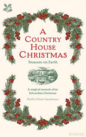 A Country House Christmas: Treasure on Earth - Phyllis Elinor Sandeman [KSIĄŻKA]