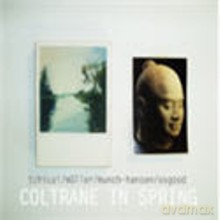 John Tchicai, Jonas Müller, Nicolai Munch-Hansen, Kresten Osgood: Coltrane in Spring [CD]
