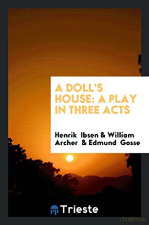 A Doll's House: A Play in Three Acts - William Archer [KSIĄŻKA]
