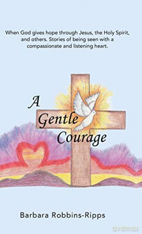 A Gentle Courage - Barbara Robbins-Ripps [KSIĄŻKA]