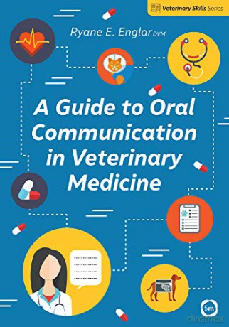 A Guide to Oral Communication in Veterinary Medicine (Veterinary Skills Series) - Ryane E. Englar [KSIĄŻKA]