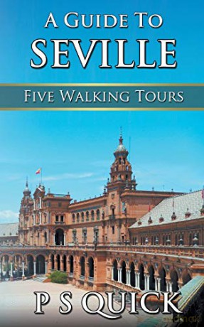 A Guide to Seville: Five Walking Tours: 3 (Walking Tour Guides) - P S Quick [KSIĄŻKA]