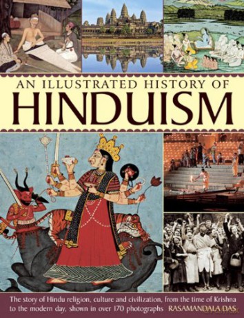 A History of Hinduism: The Story of Hindu Religion, Culture and Civilization, from the Time of Krishna to the Modern Day, Shown in Over 170 Photographs - Rasamandala Das [KSIĄŻKA]