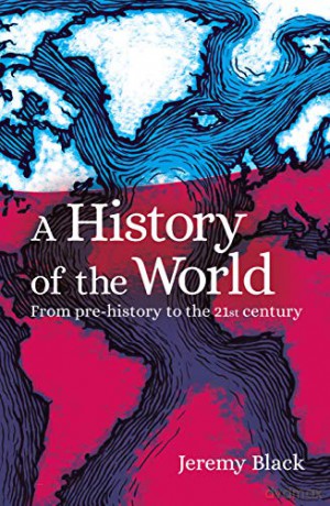 A History of the World: From Prehistory to the 21st Century - Professor Jeremy Black [KSIĄŻKA]