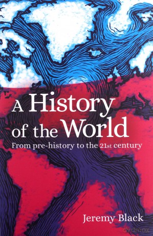 A History of the World: From Prehistory to the 21st Century - Professor Jeremy Black [KSIĄŻKA]