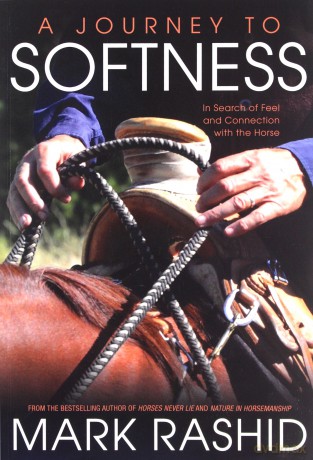 A Journey to Softness: In Search of Feel and Connection with the Horse - Mark Rashid [KSIĄŻKA]