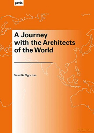 A Journey with the Architects of the World - Vassilis Sgoutas [KSIĄŻKA]