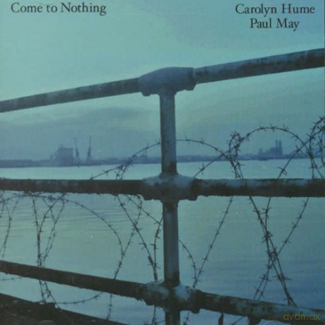 Carolyn Hume, Paul May: Come To Nothing [CD]