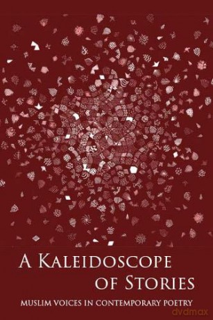 A Kaleidoscope of Stories: Muslim Voices in Contemporary Poetry - RS Spiker [KSIĄŻKA]