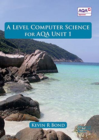 A Level Computer Science for AQA Unit 1 - Kevin Roy Bond [KSIĄŻKA]