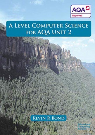 A Level Computer Science For AQA Unit 2 - Kevin Roy Bond [KSIĄŻKA]
