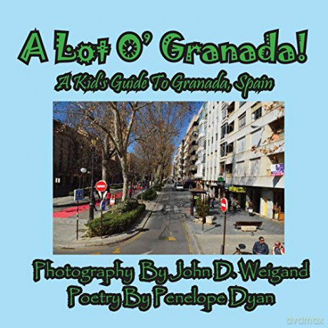 A Lot O' Granada, A Kid's Guide To Granada, Spain - Penelope Dyan [KSIĄŻKA]