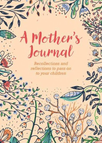 A Mother's Journal: Recollections and Reflections to Pass on to Your Children - Felicity Forster [KSIĄŻKA]