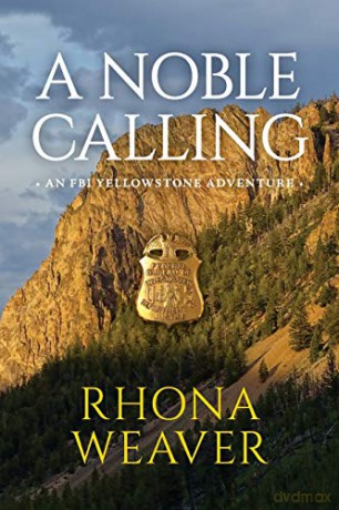 A Noble Calling: An FBI Yellowstone Adventure - Rhona Weaver [KSIĄŻKA]