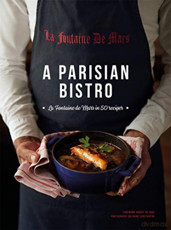 A Parisian Bistro: La Fontaine de Mars in 50 Recipes - Robert De Niro [KSIĄŻKA]