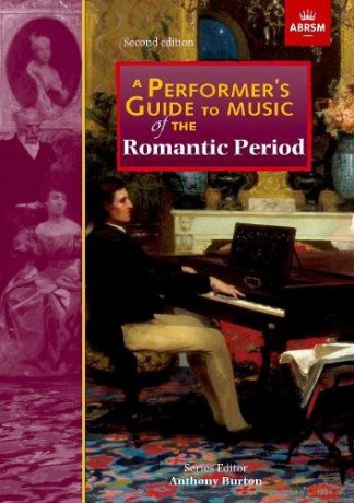 A Performer's Guide to Music of the Romantic Period: Second edition: Second Edition (Paperback (Performer's Guides (ABRSM)) - Anthony Burton [KSIĄŻKA]