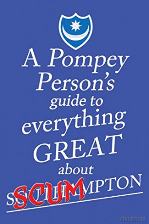 A Pompey Person's Guide To Everything Great About Southampton - Jon O'Pompi [KSIĄŻKA]