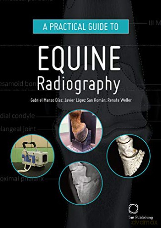 A Practical Guide to Equine Radiography - Gabriel Manso-Díaz [KSIĄŻKA]