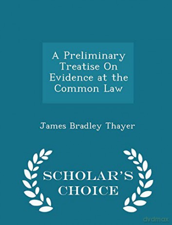 A Preliminary Treatise On Evidence at the Common Law - Scholar's Choice Edition - James Bradley Thayer [KSIĄŻKA]