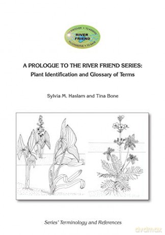 A PROLOGUE TO THE SERIES: Plant Identification and Glossary of Terms: River Friend: Series' Terminology and References (RFS3Prologue) - Tina Bone [KSIĄŻKA]