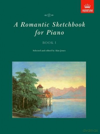 A Romantic Sketchbook for Piano, Book I: Grades 1, 2 Bk. 1 (Romantic Sketchbook for Piano (ABRSM)) - Alan Jones [KSIĄŻKA]