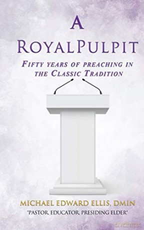 A ROYAL PULPIT: Fifty years of preaching in the Classic Tradition - DMin Michael Edward Ellis [KSIĄŻKA]