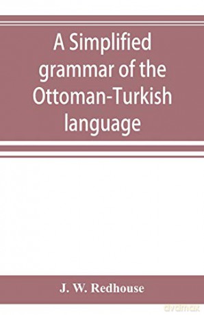 A simplified grammar of the Ottoman-Turkish language - J. W. Redhouse [KSIĄŻKA]