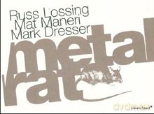 Russ Lossing, Mat Maneri, Mark Dresser: Metal Rat [CD]