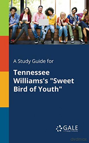 A Study Guide for Tennessee Williams's "Sweet Bird of Youth" - Cengage Learning Gale [KSIĄŻKA]