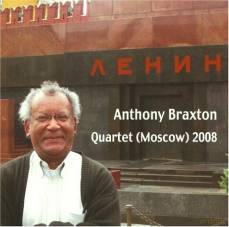 Anthony Braxton: Quartet (Moscow) 2008 [CD]