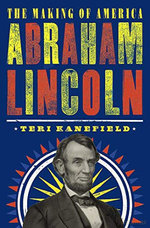 Abraham Lincoln: The Making of America: 3 - Teri Kanefield [KSIĄŻKA]