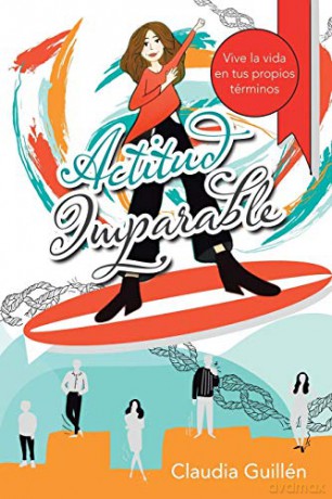 Actitud Imparable: Vive La Vida En Tus Propios Términos - Claudia Guillén [KSIĄŻKA]