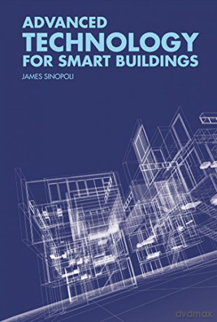 Advanced Technology for Smart Buildings - James Sinopoli [KSIĄŻKA]