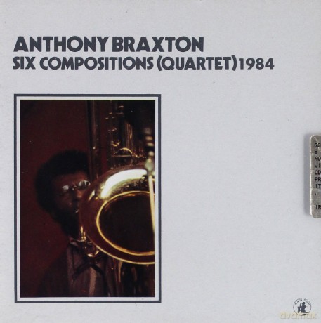 Anthony Braxton: Six Compositions (Quartet) 1984 [CD]