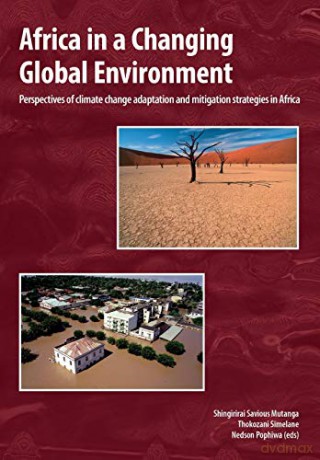 Africa in a Changing Global Environment. Perspectives of Climate Change Adaptation and Mitigation Strategies in Africa - Shingirirai Savious Mutanga [KSIĄŻKA]