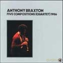 Anthony Braxton: Five Compositions (Quartet) 1986 [CD]