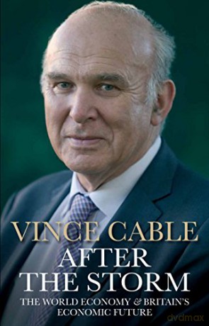 After the Storm: The World Economy and Britain's Economic Future - Vince Cable [KSIĄŻKA]