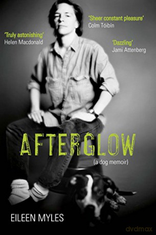 Afterglow: A Dog Memoir - Eileen Myles [KSIĄŻKA]