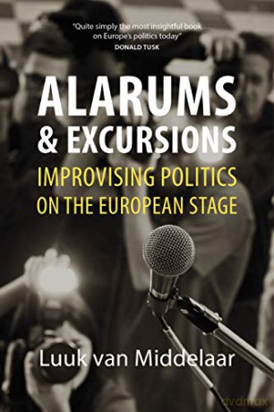 Alarums and Excursions: Improvising Politics on the European Stage - Luuk Van Middelaar [KSIĄŻKA]