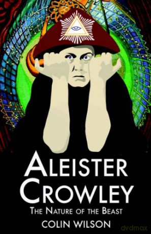 Aleister Crowley: The Nature of the Beast - Colin Wilson [KSIĄŻKA]