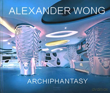 Alexander Wong: Archiphantasy - Alexander Wong [KSIĄŻKA]