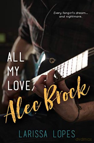 All My Love, Alec Brock (The Alec Brock) - Larissa Lopes [KSIĄŻKA]
