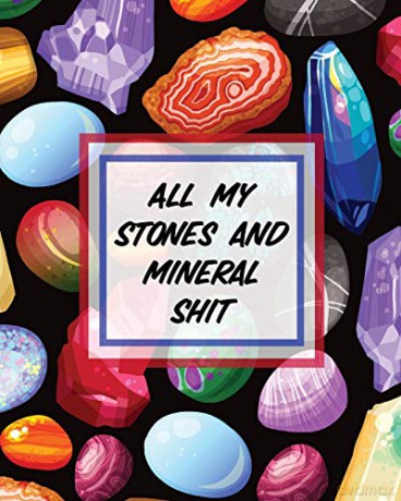 All My Stones and Minerals Shit: Rock Collecting | Earth Sciences | Crystals and Gemstones - Paige Cooper [KSIĄŻKA]