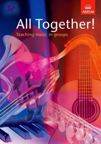 All Together!: Teaching music in groups - ABRSM [KSIĄŻKA]