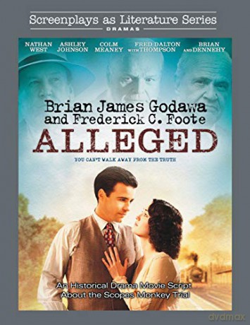 Alleged: An Historical Drama Movie Script About the Scopes Monkey Trial: 10 (Screenplays as Literature Series) - Frederick C. Foote [KSIĄŻKA]