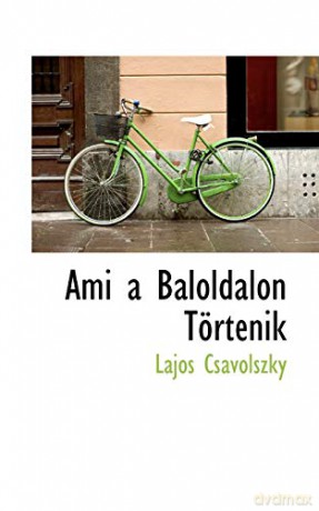 Ami a Baloldalon Történik - Lajos Csávolszky [KSIĄŻKA]