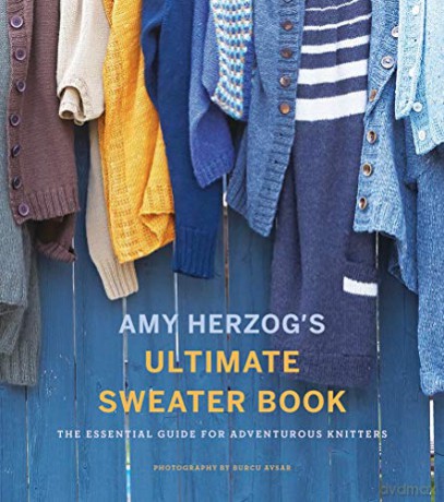 Amy Herzog's Sweater Sourcebook:: The Ultimate Guide for Adventurous Knitters - Amy Herzog [KSIĄŻKA]