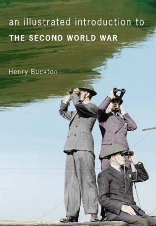 An Illustrated Introduction to the Second World War - Henry Buckton [KSIĄŻKA]