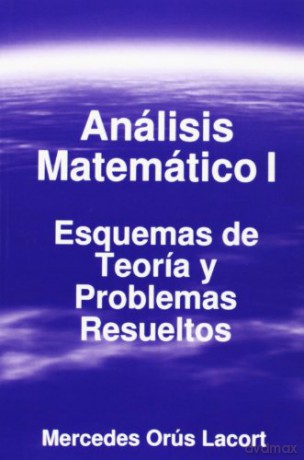 Análisis Matemático I - Esquemas de Teoría y Problemas Resueltos - Mercedes Orús Lacort [KSIĄŻKA]
